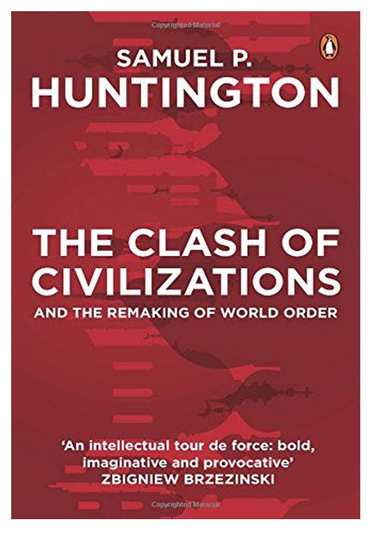The Clash of Civilizations and the Remaking of World Order