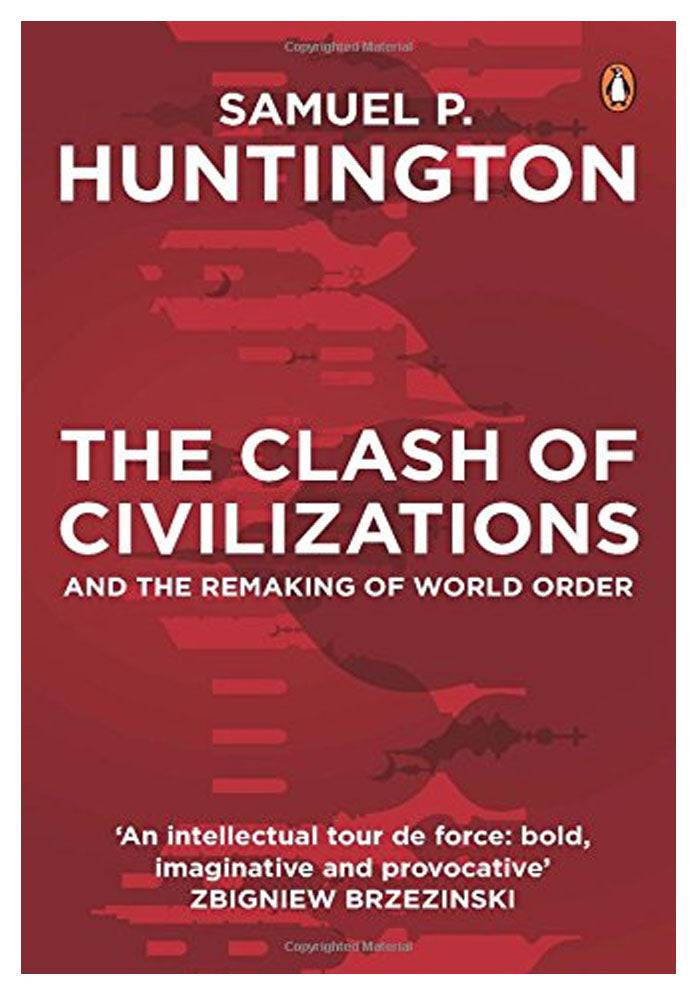 The Clash of Civilizations and the Remaking of World Order