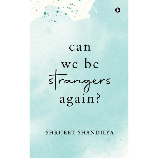 Can We Be Strangers Again?