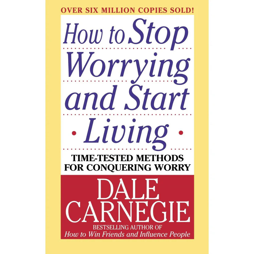 How to Stop Worrying and Start Living