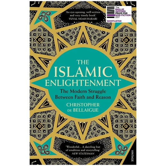 The Islamic Enlightenment: The Struggle Between Faith and Reason, 1798 to Modern Times