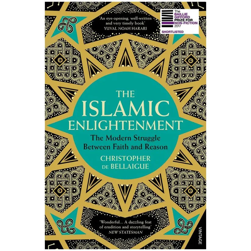 The Islamic Enlightenment: The Struggle Between Faith and Reason, 1798 to Modern Times