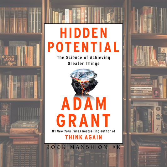 Hidden Potential: The Science of Achieving Greater Things