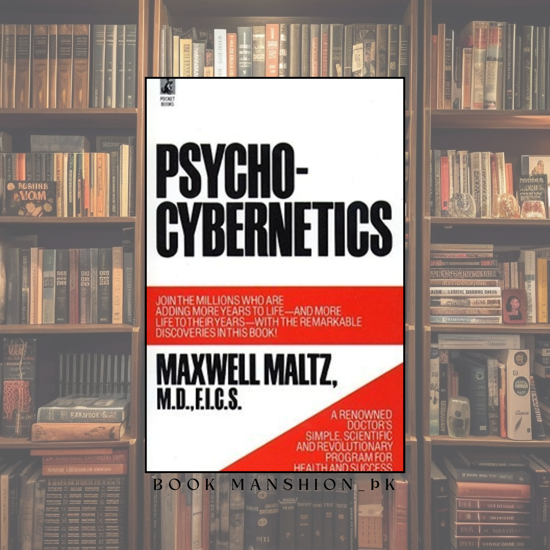 Psycho-Cybernetics: A New Way to Get More Living Out of Life