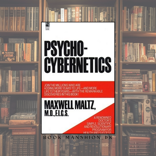 Psycho-Cybernetics: A New Way to Get More Living Out of Life