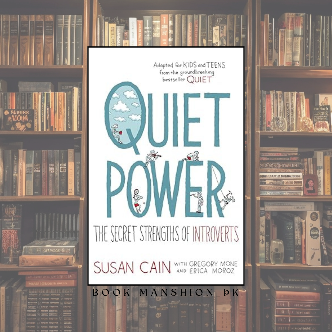 Quiet Power: The Secret Strengths of Introverts