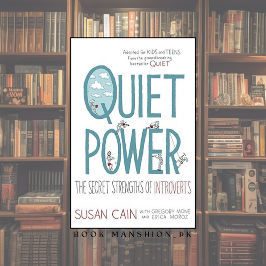 Quiet Power: The Secret Strengths of Introverts