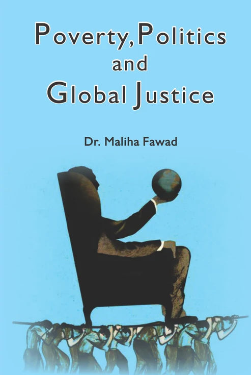 Poverty, Politics and Global Justice | Dr. Maliha Fawad