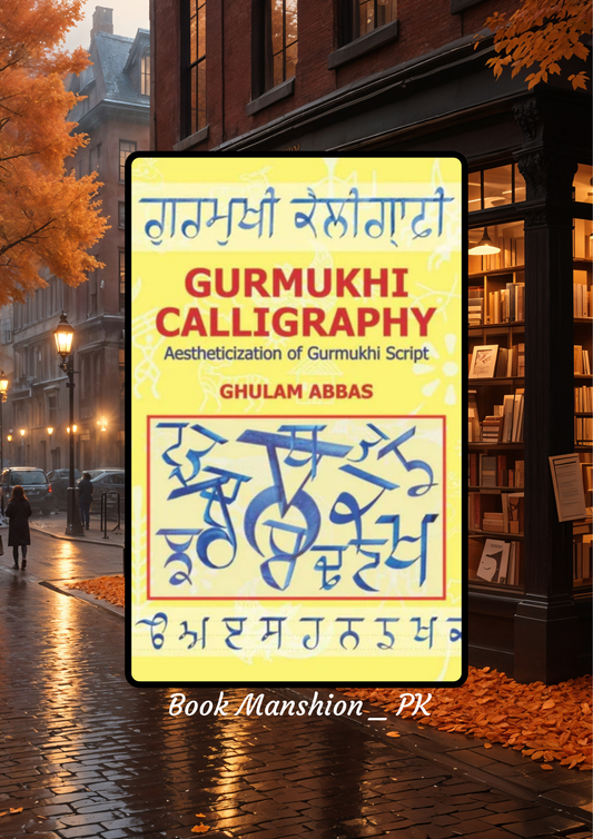Gurmukhi Calligraphy Aestheticization Of Gurmukhi Script Ghulam Abbas