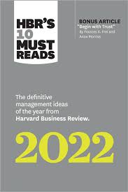HBR's 10 Must Reads 2022: The Definitive Management Ideas of the Year from Harvard Business Review