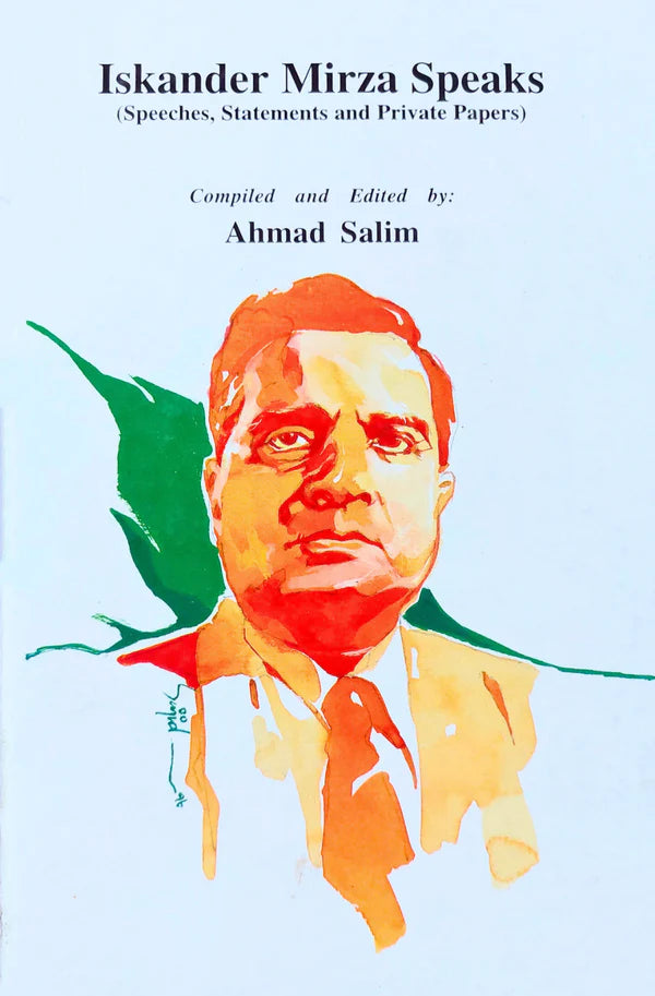 Iskander Mirza Speaks: Speeches, Statements and Private Papers | Ahmad Saleem